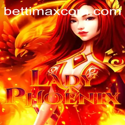 Exploring the Vibrant World of LadyPhoenix with BETTIMAX Rodadas Grátis Brasil